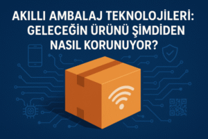 Akıllı Ambalaj Teknolojileri